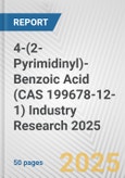 4-(2-Pyrimidinyl)-Benzoic Acid (CAS 199678-12-1) Industry Research 2025: Global and Regional Market Trends 2019-2024 and Forecast to 2029- Product Image