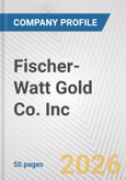 Fischer-Watt Gold Co. Inc. Fundamental Company Report Including Financial, SWOT, Competitors and Industry Analysis- Product Image