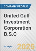 United Gulf Investment Corporation B.S.C Fundamental Company Report Including Financial, SWOT, Competitors and Industry Analysis- Product Image