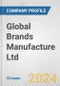 Global Brands Manufacture Ltd. Fundamental Company Report Including Financial, SWOT, Competitors and Industry Analysis - Product Image