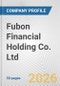 Fubon Financial Holding Co. Ltd. Fundamental Company Report Including Financial, SWOT, Competitors and Industry Analysis - Product Thumbnail Image