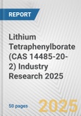 Lithium Tetraphenylborate (CAS 14485-20-2) Industry Research 2025: Global and Regional Market Trends 2019-2024 and Forecast to 2029- Product Image