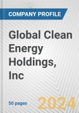 Global Clean Energy Holdings, Inc. Fundamental Company Report Including Financial, SWOT, Competitors and Industry Analysis- Product Image