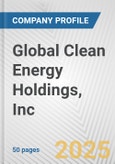 Global Clean Energy Holdings, Inc. Fundamental Company Report Including Financial, SWOT, Competitors and Industry Analysis- Product Image