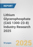 Lithium Glycerophosphate (CAS 1300-23-8) Industry Research 2025: Global and Regional Market Trends 2019-2024 and Forecast to 2029- Product Image