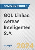 GOL Linhas Aéreas Inteligentes S.A. Fundamental Company Report Including Financial, SWOT, Competitors and Industry Analysis- Product Image