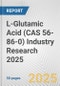 L-Glutamic Acid (CAS 56-86-0) Industry Research 2025: Global and Regional Market Trends 2019-2024 and Forecast to 2029 - Product Thumbnail Image