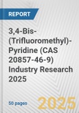3,4-Bis-(Trifluoromethyl)-Pyridine (CAS 20857-46-9) Industry Research 2025: Global and Regional Market Trends 2019-2024 and Forecast to 2029- Product Image