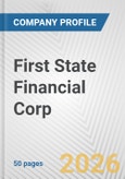 First State Financial Corp. Fundamental Company Report Including Financial, SWOT, Competitors and Industry Analysis- Product Image