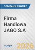 Firma Handlowa JAGO S.A. Fundamental Company Report Including Financial, SWOT, Competitors and Industry Analysis- Product Image