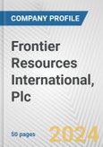 Frontier Resources International, Plc Fundamental Company Report Including Financial, SWOT, Competitors and Industry Analysis- Product Image