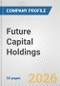 Future Capital Holdings Fundamental Company Report Including Financial, SWOT, Competitors and Industry Analysis - Product Thumbnail Image