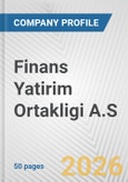 Finans Yatirim Ortakligi A.S. Fundamental Company Report Including Financial, SWOT, Competitors and Industry Analysis- Product Image