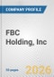 FBC Holding, Inc. Fundamental Company Report Including Financial, SWOT, Competitors and Industry Analysis - Product Thumbnail Image
