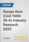 Karaya Gum (CAS 9000-36-6) Industry Research 2025: Global and Regional Market Trends 2019-2024 and Forecast to 2029 - Product Thumbnail Image