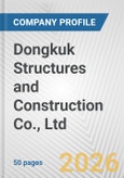 Dongkuk Structures and Construction Co., Ltd. Fundamental Company Report Including Financial, SWOT, Competitors and Industry Analysis- Product Image