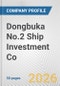 Dongbuka No.2 Ship Investment Co. Fundamental Company Report Including Financial, SWOT, Competitors and Industry Analysis - Product Thumbnail Image