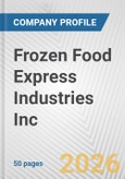Frozen Food Express Industries Inc. Fundamental Company Report Including Financial, SWOT, Competitors and Industry Analysis- Product Image