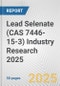 Lead Selenate (CAS 7446-15-3) Industry Research 2025: Global and Regional Market Trends 2019-2024 and Forecast to 2029 - Product Image