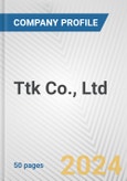 Ttk Co., Ltd. Fundamental Company Report Including Financial, SWOT, Competitors and Industry Analysis- Product Image