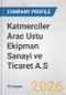 Katmerciler Arac Ustu Ekipman Sanayi ve Ticaret A.S. Fundamental Company Report Including Financial, SWOT, Competitors and Industry Analysis - Product Thumbnail Image