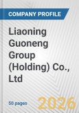 Liaoning Guoneng Group (Holding) Co., Ltd. Fundamental Company Report Including Financial, SWOT, Competitors and Industry Analysis- Product Image