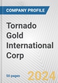 Tornado Gold International Corp. Fundamental Company Report Including Financial, SWOT, Competitors and Industry Analysis- Product Image