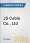 JS Cable Co., Ltd. Fundamental Company Report Including Financial, SWOT, Competitors and Industry Analysis - Product Thumbnail Image