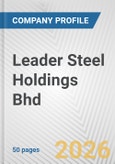 Leader Steel Holdings Bhd Fundamental Company Report Including Financial, SWOT, Competitors and Industry Analysis- Product Image