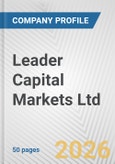 Leader Capital Markets Ltd. Fundamental Company Report Including Financial, SWOT, Competitors and Industry Analysis- Product Image