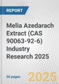 Melia Azedarach Extract (CAS 90063-92-6) Industry Research 2025: Global and Regional Market Trends 2019-2024 and Forecast to 2029- Product Image