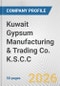 Kuwait Gypsum Manufacturing & Trading Co. K.S.C.C. Fundamental Company Report Including Financial, SWOT, Competitors and Industry Analysis - Product Thumbnail Image