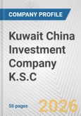 Kuwait China Investment Company K.S.C Fundamental Company Report Including Financial, SWOT, Competitors and Industry Analysis- Product Image