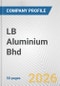 LB Aluminium Bhd Fundamental Company Report Including Financial, SWOT, Competitors and Industry Analysis - Product Thumbnail Image