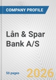 Lån & Spar Bank A/S Fundamental Company Report Including Financial, SWOT, Competitors and Industry Analysis- Product Image