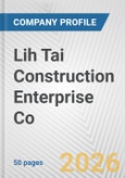 Lih Tai Construction Enterprise Co. Fundamental Company Report Including Financial, SWOT, Competitors and Industry Analysis- Product Image