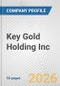 Key Gold Holding Inc Fundamental Company Report Including Financial, SWOT, Competitors and Industry Analysis - Product Thumbnail Image