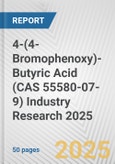 4-(4-Bromophenoxy)-Butyric Acid (CAS 55580-07-9) Industry Research 2025: Global and Regional Market Trends 2019-2024 and Forecast to 2029- Product Image