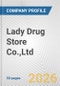 Lady Drug Store Co.,Ltd. Fundamental Company Report Including Financial, SWOT, Competitors and Industry Analysis - Product Thumbnail Image