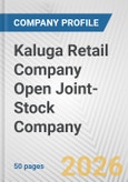 Kaluga Retail Company Open Joint-Stock Company Fundamental Company Report Including Financial, SWOT, Competitors and Industry Analysis- Product Image