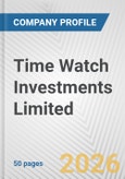 Time Watch Investments Limited Fundamental Company Report Including Financial, SWOT, Competitors and Industry Analysis- Product Image