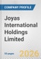 Joyas International Holdings Limited Fundamental Company Report Including Financial, SWOT, Competitors and Industry Analysis - Product Thumbnail Image