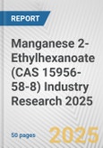 Manganese 2-Ethylhexanoate (CAS 15956-58-8) Industry Research 2025: Global and Regional Market Trends 2019-2024 and Forecast to 2029- Product Image