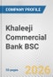 Khaleeji Commercial Bank BSC Fundamental Company Report Including Financial, SWOT, Competitors and Industry Analysis - Product Thumbnail Image