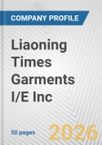 Liaoning Times Garments I/E Inc. Fundamental Company Report Including Financial, SWOT, Competitors and Industry Analysis- Product Image