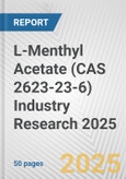 L-Menthyl Acetate (CAS 2623-23-6) Industry Research 2025: Global and Regional Market Trends 2019-2024 and Forecast to 2029- Product Image