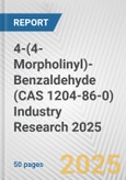 4-(4-Morpholinyl)-Benzaldehyde (CAS 1204-86-0) Industry Research 2025: Global and Regional Market Trends 2019-2024 and Forecast to 2029- Product Image