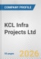 KCL Infra Projects Ltd Fundamental Company Report Including Financial, SWOT, Competitors and Industry Analysis - Product Thumbnail Image