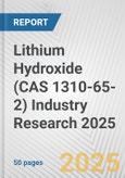 Lithium Hydroxide (CAS 1310-65-2) Industry Research 2025: Global and Regional Market Trends 2019-2024 and Forecast to 2029- Product Image