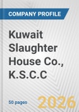 Kuwait Slaughter House Co., K.S.C.C. Fundamental Company Report Including Financial, SWOT, Competitors and Industry Analysis- Product Image